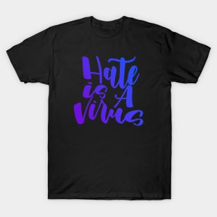 Hate Is A Virus T-Shirt